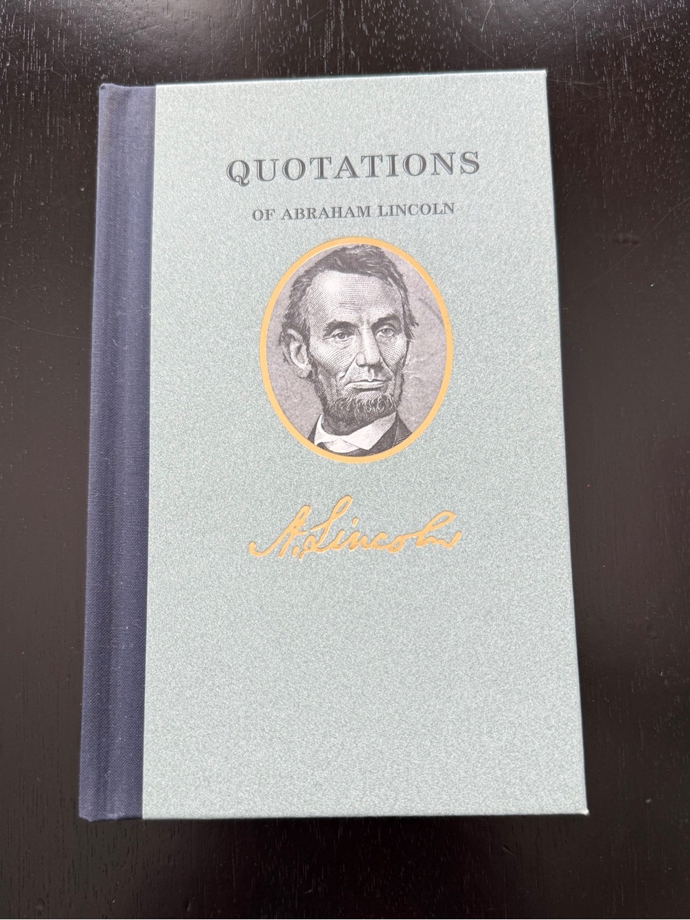 Quotations of Abraham Lincoln by Abraham Lincoln (2003, Hardcover)